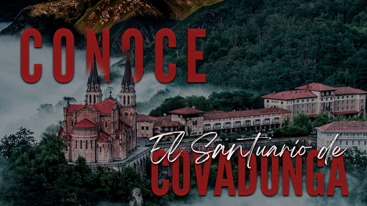 Conoce el Santuario de Covadonga