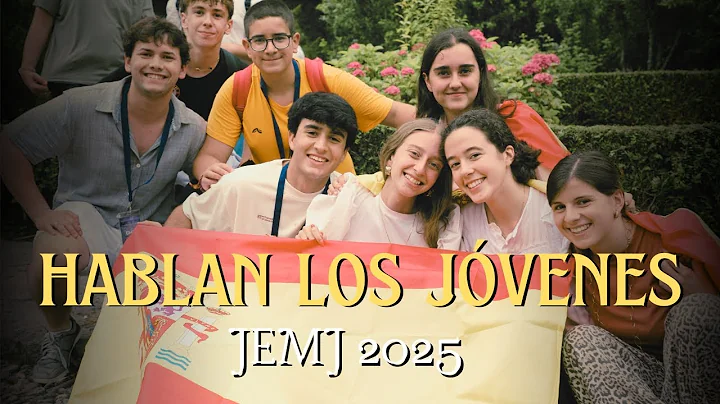 JEMJ 2025: Hablan los jóvenes